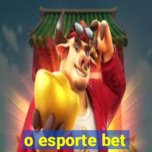 o esporte bet